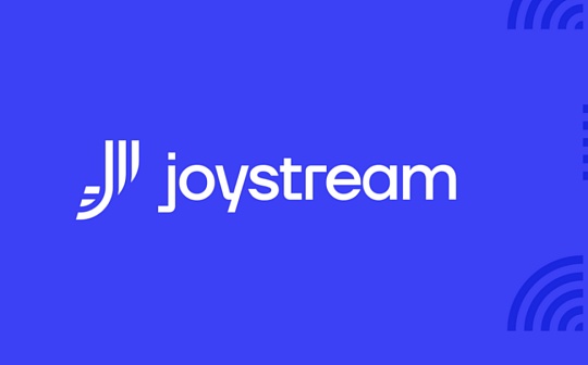 觅新｜Joystream：波卡生态的DAO平台