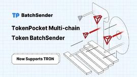TokenPocket多链批量转账工具Token BatchSender现已支持波场TRON-ODAILY