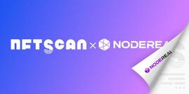 NFTScan 与 NodeReal 达成合作：NFT API 上架其 API Marketplace