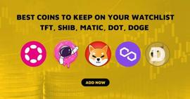你需要关注的最佳代币 TFT、SHIB、MATIC、DOT、DOGE