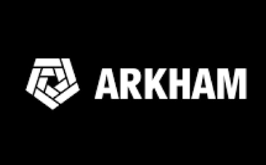 Arkham产品表现 融资情况和投资者预期